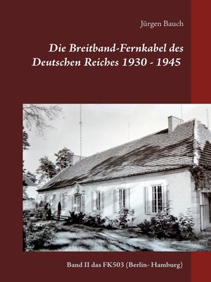 cover image of Die Breitband-Fernkabel des Deutschen Reiches 1930--1945--2017
